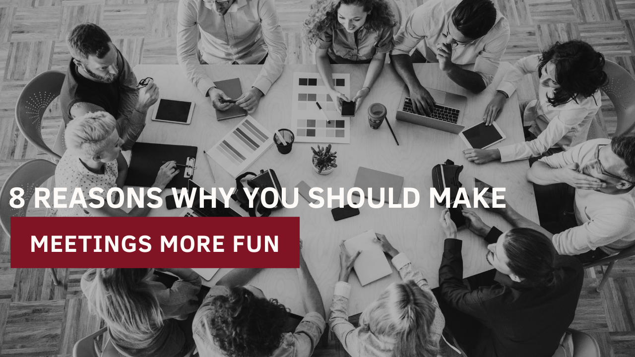 Reasons why you should make meetings more fun