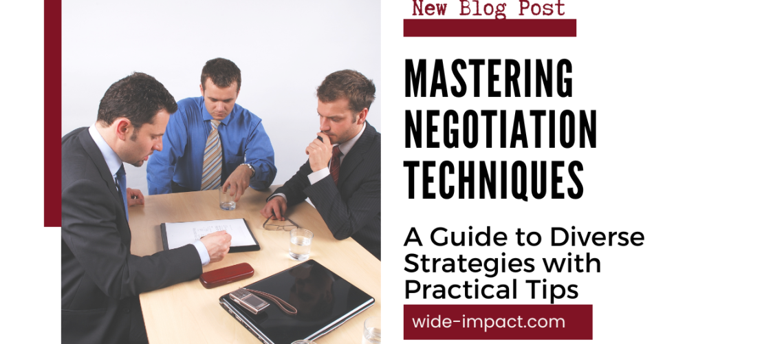 Mastering the Art of Negotiation: A Comprehensive Guide to Various Techniques and Strategies (Including Expert Tips and Examples)