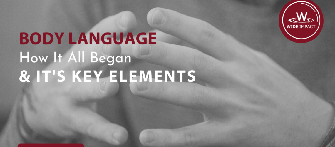 Body Language: How It All Began & The Key Elements