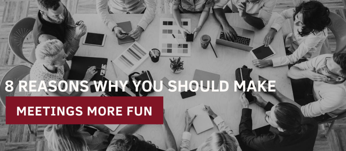 Reasons why you should make meetings more fun